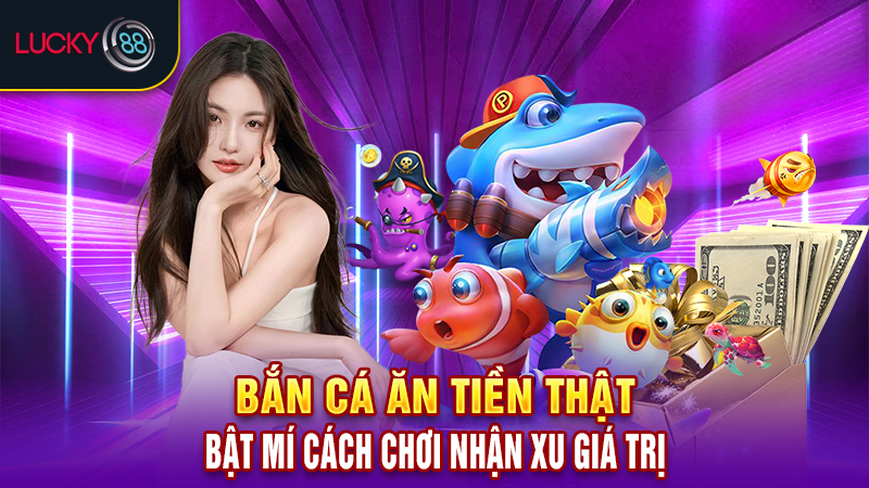 Bắn cá ăn tiền thật