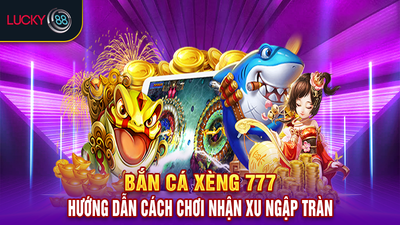 Bắn cá xèng 777