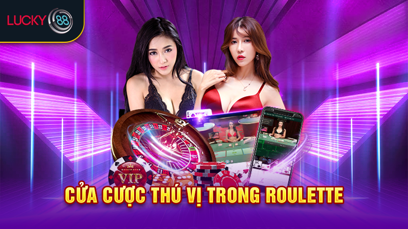 Cửa cược thú vị trong roulette