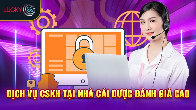 dịch vụ khách hàng lucky88