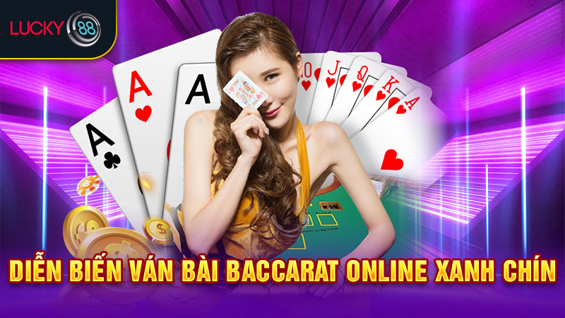 Diễn biến ván bài baccarat online xanh chín