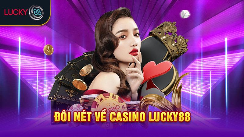 Đôi nét về casino Lucky88