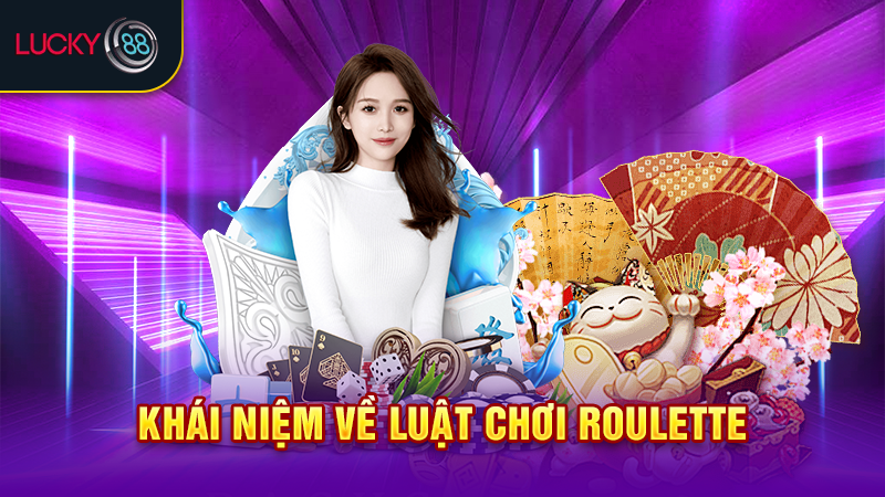 Khái niệm về luật chơi roulette