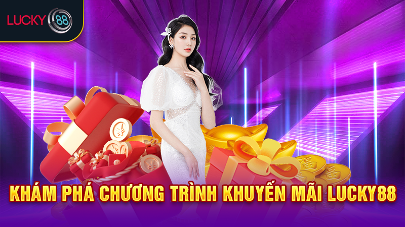 Khám phá chương trình khuyến mãi Lucky88