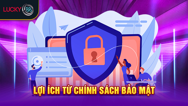 Lợi ích từ chính sách bảo mật