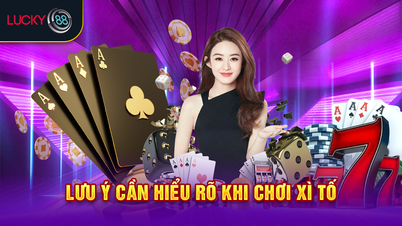 Lưu ý cần hiểu rõ khi chơi xì tố