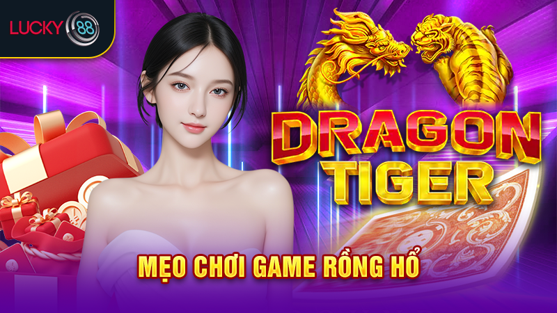 Mẹo chơi game rồng hổ