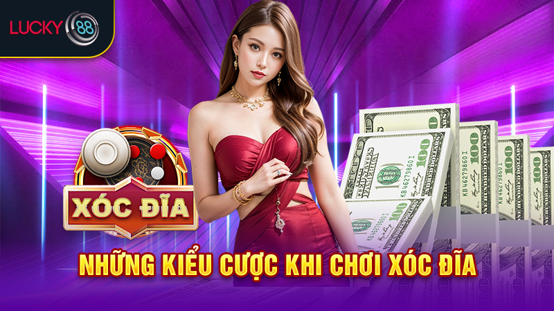 Những kiểu cược khi chơi xóc đĩa