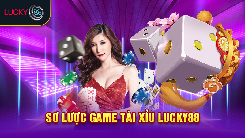 Sơ lược game tài xỉu Lucky88