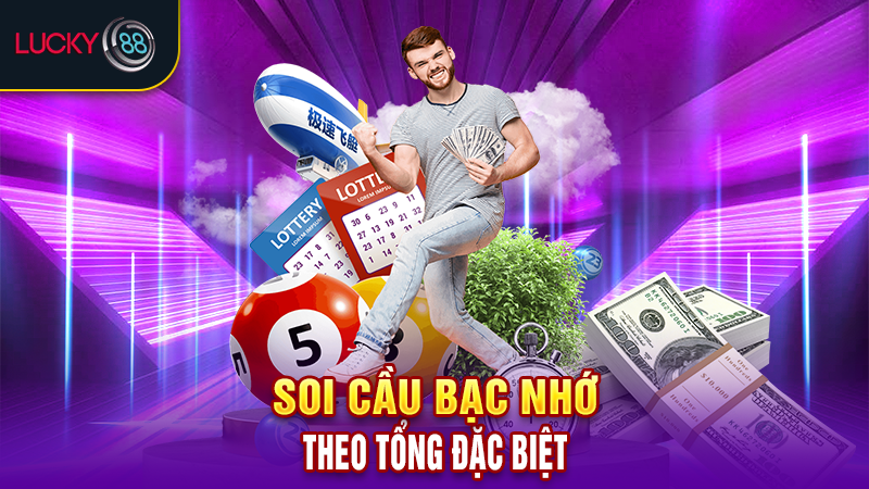 Soi cầu bạc nhớ theo tổng đặc biệt