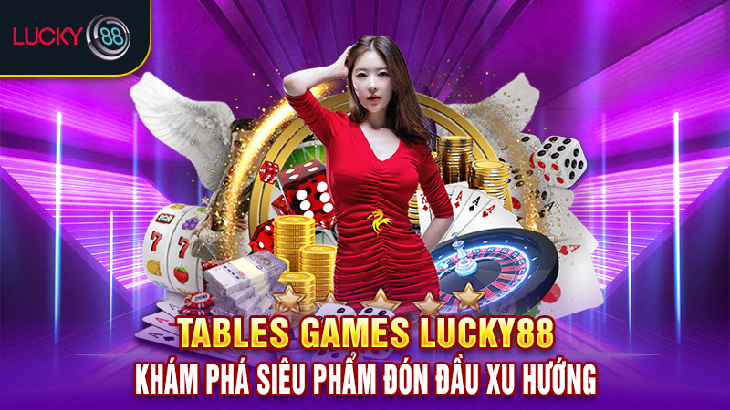 Tables Games Lucky88