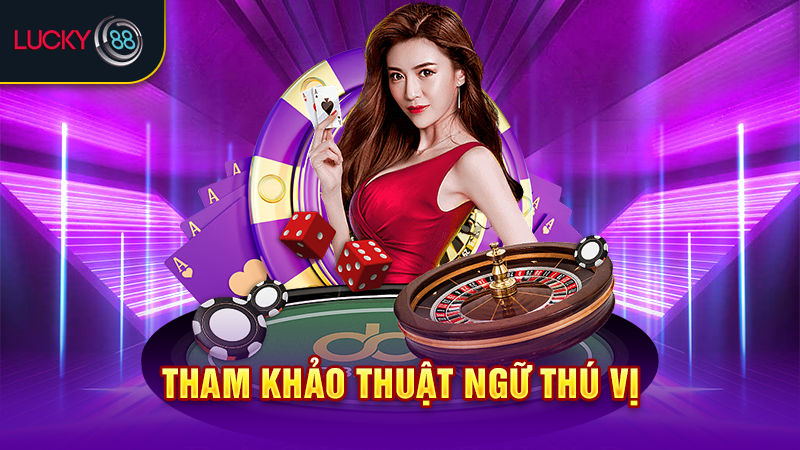 Tham khảo thuật ngữ thú vị