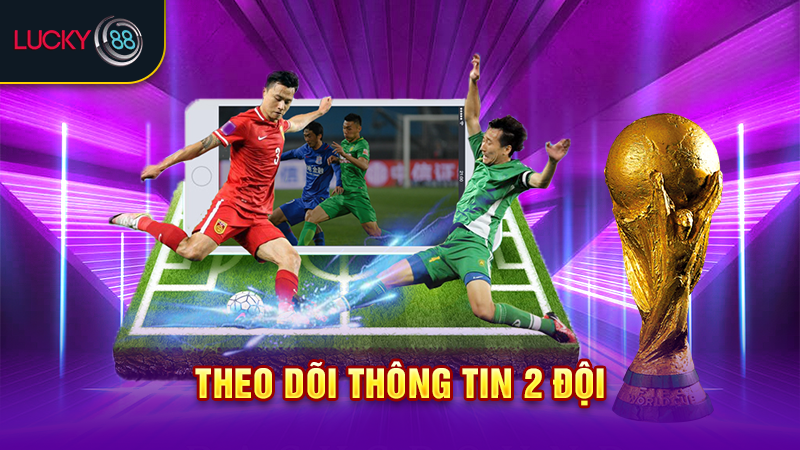 Theo dõi thông tin 2 đội