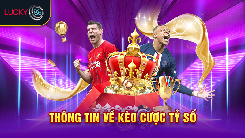 Thông tin về kèo cược tỷ số