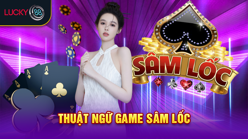 Thuật ngữ game sâm lốc